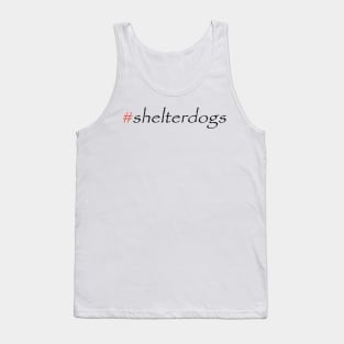 #shelterdogs Tank Top